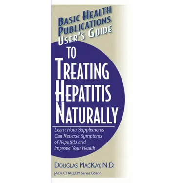 User's Guide to Treating Hepatitis Naturally: Learn How Supplements Can Reverse Symptoms of Hepatitis and Improve Your Health