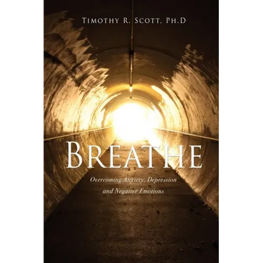 Breathe: Overcoming Anxiety, Depression and Negative Emotions
