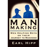 Man-Making - Men Helping Boys on Their Journey to Manhood