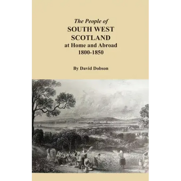 The People of South West Scotland at Home and Abroad, 1800-1850
