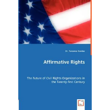 Affirmative Rights - The Future of Civil Rights Organizations in the Twenty-first Century