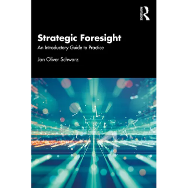 Strategic Foresight: An Introductory Guide to Practice