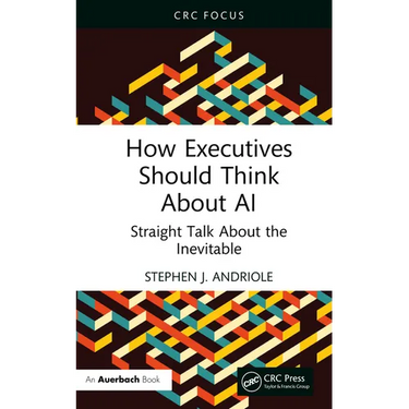 How Executives Should Think about AI: Straight Talk about the Inevitable