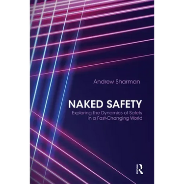 Naked Safety: Exploring the Dynamics of Safety in a Fast-Changing World