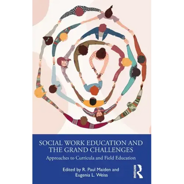 Social Work Education and the Grand Challenges: Approaches to Curricula and Field Education