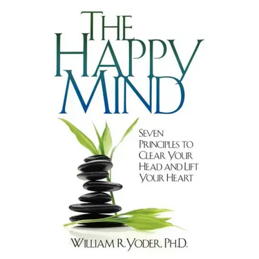 The Happy Mind: Seven Principles to Clear Your Head and Lift Your Heart