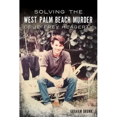 Solving the West Palm Beach Murder of Jeffrey Heagerty