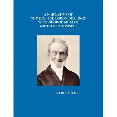 A Narrative of Some of the Lord's Dealings with George Mueller Written by Himself Vol. I-IV