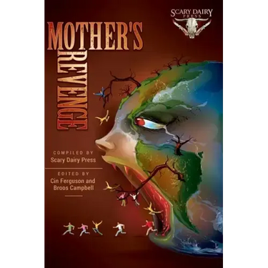 Mother's Revenge: A Dark and Bizarre Anthology of Global Proportions