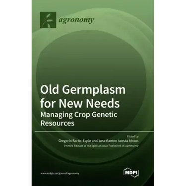 Old Germplasm for New Needs: Managing Crop Genetic Resources