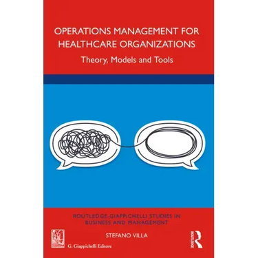 Operations Management for Healthcare Organizations: Theory, Models and Tools