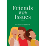Friends with Issues