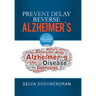 Prevent, Delay, Reverse Alzheimer's: Prevent Cognitive Decline and Restore Your Brain Health