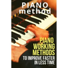 Piano working methods: to improve faster in less time