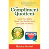 The Compliment Quotient: Boost Your Spirits, Spark Your Relationships and Uplift the World