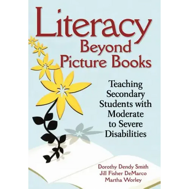 Literacy Beyond Picture Books: Teaching Secondary Students with Moderate to Severe Disabilities
