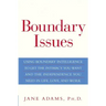 Boundary Issues: Using Boundary Intelligence to Get the Intimacy You Want and the Independence You Need in Life, Love, and Work
