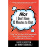 No! I Don't Have 15 Minutes to Chat: What Top Tech Execs Wish Salespeople Knew About Getting in the Door and Earning the Business