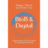 BtoB and Digital: Digitalization and Servicization Disrupt BtoB Marketing