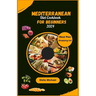 Mediterranean Diet Cookbook for Beginners: "Essential Mediterranean Flavours: A Beginner's Guide to Healthy Cooking '