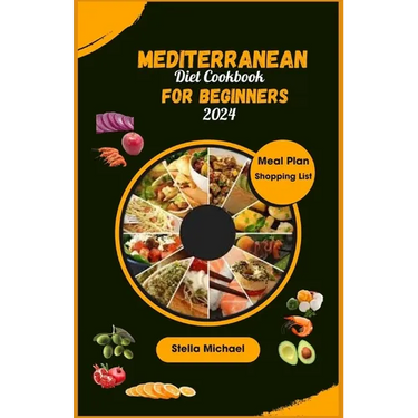 Mediterranean Diet Cookbook for Beginners: "Essential Mediterranean Flavours: A Beginner's Guide to Healthy Cooking '