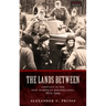 Lands Between: Conflict in the East European Borderlands, 1870-1992