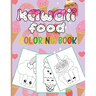 Kawaii Food Coloring Book: 50 Fun and Relaxing Kawaii Colouring Pages For All Ages - Super Cute Food Coloring Book For Kids of all ages