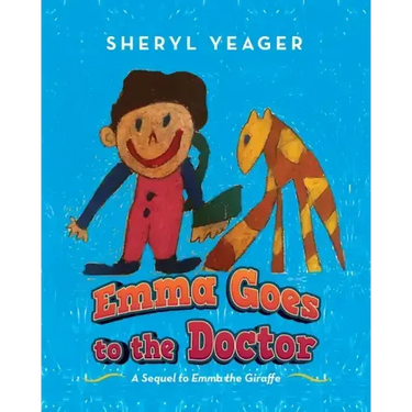 Emma Goes to the Doctor: A Sequel to Emma the Giraffe