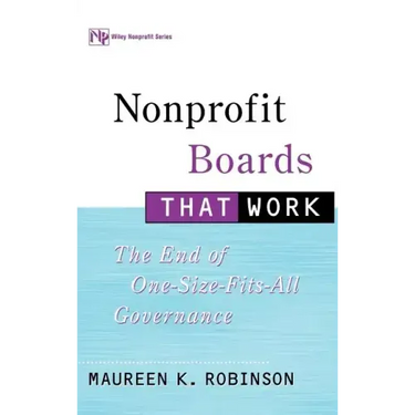 Nonprofit Boards That Work: The End of One-Size-Fits-All Governance