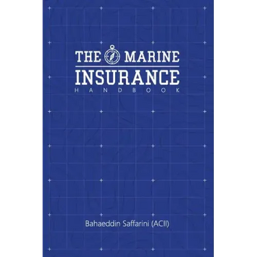 The Marine Insurance Handbook: An Exploration and In-Depth Study of Marine Insurance Law and Clauses