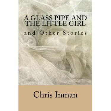 A Glass Pipe and The Little Girl and Other Stories