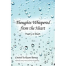 Thoughts Whispered from the Heart: Poetry in Short