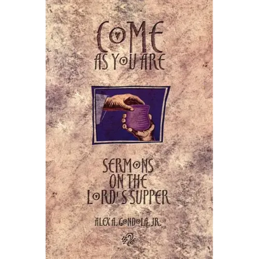Come as You Are: Sermons On The Lord's Supper