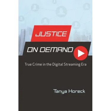 Justice on Demand: True Crime in the Digital Streaming Era