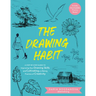 The Drawing Habit: A Step-By-Step Guide to Improving Your Drawing Skills and Cultivating a Lifelong Practice of Creativity - Includes Downloadable Pra