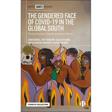 The Gendered Face of Covid-19 in the Global South: The Development, Gender and Health Nexus