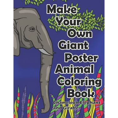 Make Your Own Giant Poster Animal Coloring Book Chameleon, Elephant and Giraffe