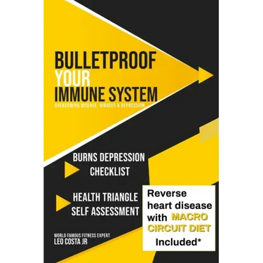 Bulletproof Your Immune System: Overcome Disease, Virus & Depression