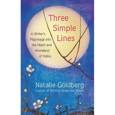 Three Simple Lines: A Writer's Pilgrimage Into the Heart and Homeland of Haiku