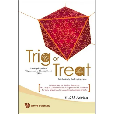 Trig or Treat: An Encyclopedia of Trigonometric Identity Proofs (Tips) with Intellectually Challenging Games