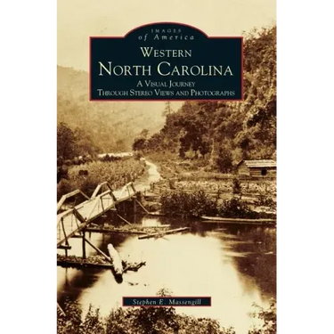 Western North Carolina: A Visual Journey Through Stereo Views and Photographs