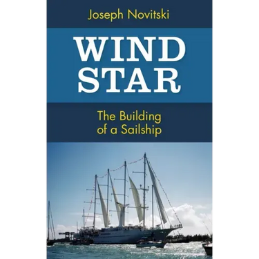 Wind Star: The Building of a Sailship