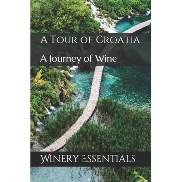 A Tour of Croatia: A Journey of Wine