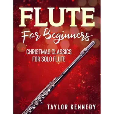 Flute For Beginners: Christmas Classics For Solo Flute