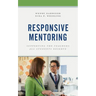 Responsive Mentoring: Supporting the Teachers All Students Deserve