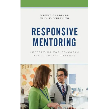 Responsive Mentoring: Supporting the Teachers All Students Deserve