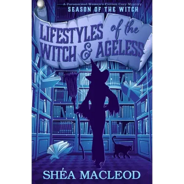 Lifestyles of the Witch and Ageless: A Paranormal Women's Fiction Cozy Mystery