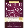 World Class Speaking in Action: 50 Certified World Class Speaking Coaches Show You How to Present, Persuade, and Profit