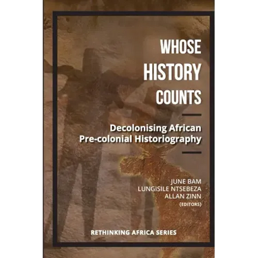 Whose History Counts?: Decolonising African Pre-colonial Historiography