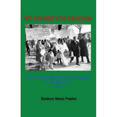 We Fought for Freedom: The Bangladesh Liberation Struggle in Birmingham 1971